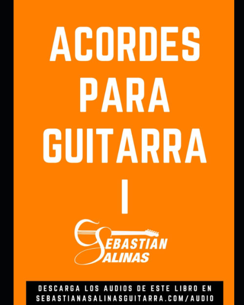 Acordes para Guitarra I: Los acordes básicos que necesitas para empezar (Spanish Edition)