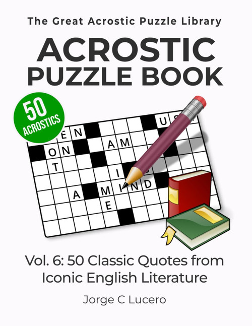 Acrostic Puzzle Book: Vol. 6: 50 Classic Quotes from Iconic English