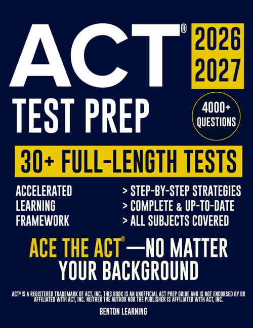 ACT® Test Prep: The Complete and Up-to-Date Prep Book to Master the ACT® Exam. Step-by-Step Explanations