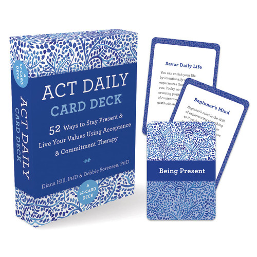 ACT Daily Card Deck: 52 Ways to Stay Present and Live Your Values Using