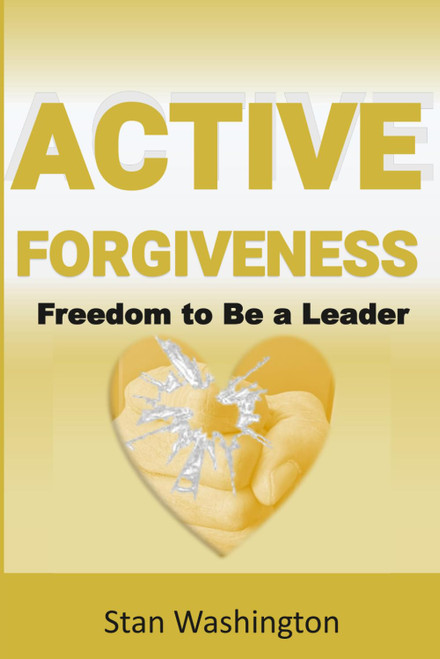 Active Forgiveness: Freedom to Be a Leader