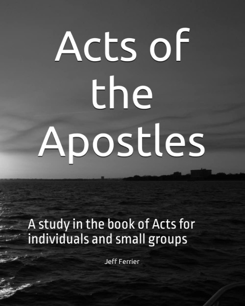 Acts of the Apostles: A study in the book of Acts for individuals and