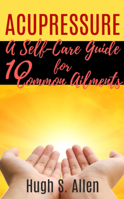 ACUPRESSURE: 10 Ways to Heal through Touch