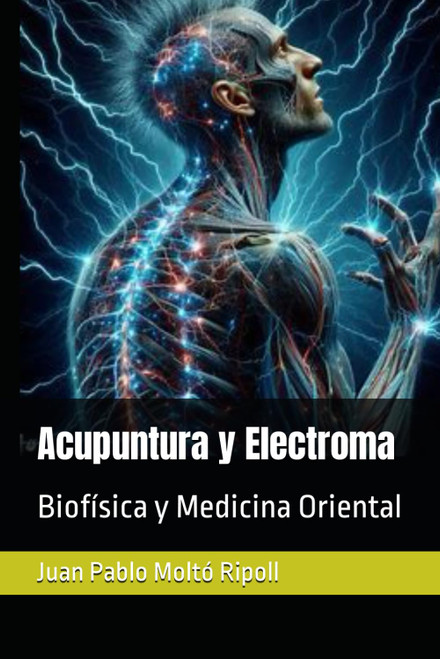Acupuntura y Electroma: Biofísica y Medicina Oriental (Spanish Edition)