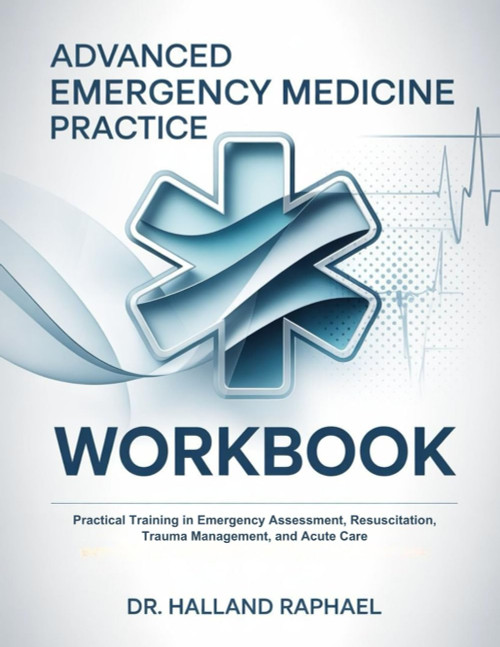 ADAVANCED EMERGENCY MEDICINE PRACTICE WORKBOOK