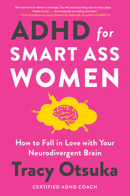 ADHD For Smart Ass Women: How to fall in love with your neurodivergent