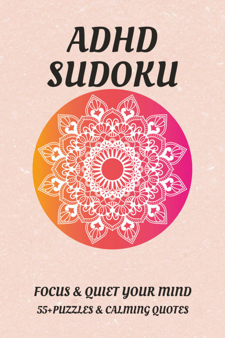 ADHD Sudoku Puzzle Book: Sudoku Puzzles for ADHD | Help Calm the Mind