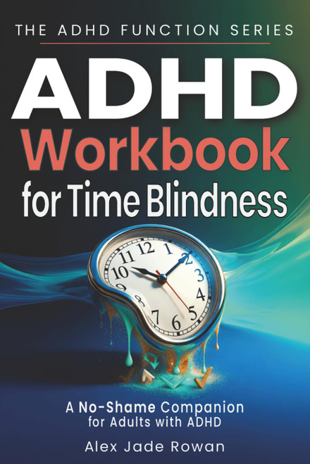 ADHD Workbook for Time Blindness (A No-Shame Companion for Adults with