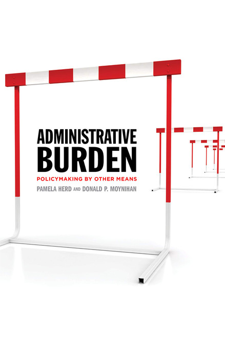 Administrative Burden: Policymaking by Other Means