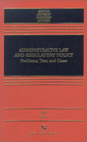 Administrative Law and Regulatory Policy: Problems, Text, and Cases