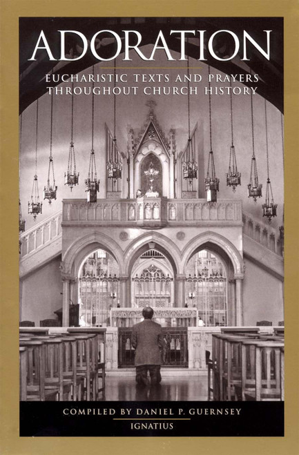 Adoration: Eucharistic Texts and Prayers throughout Church History