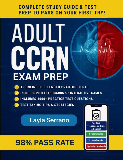 Adult CCRN Exam Prep: Complete Study Guide & Test Prep To Pass On Your