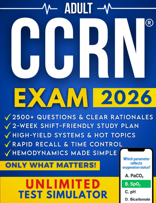 Adult CCRN Exam: The Ultimate Study Guide to Acing the Exam with