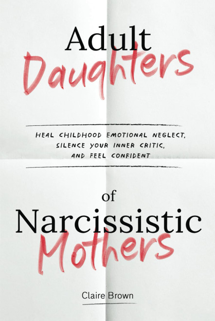 Adult Daughters of Narcissistic Mothers Heal Childhood Emotional Neglect