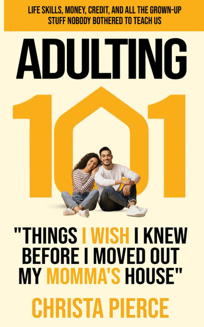 Adulting 101: Things I Wish I Knew Before I Moved Out My Momma's House