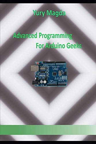 Advanced Programming For Arduino Geeks