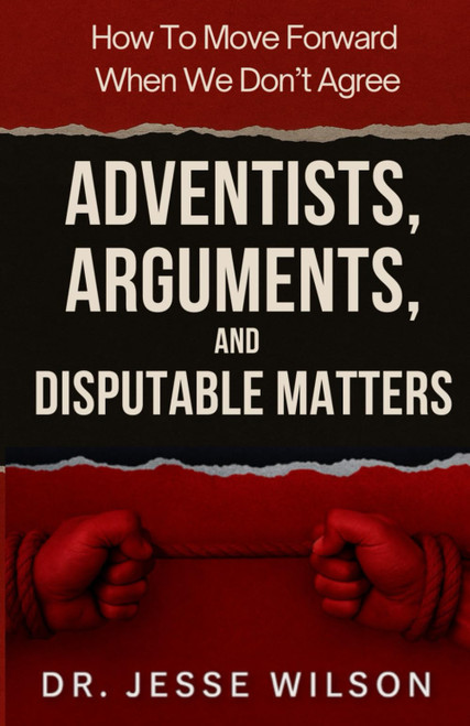 Adventists, Arguments, and Disputable Matters