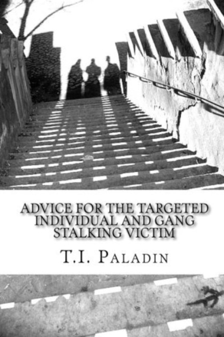 Advice for the Targeted Individual and Gang Stalking Victim