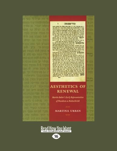 Aesthetics of Renewal: Martin Buber's Early Representation of Hasidism as