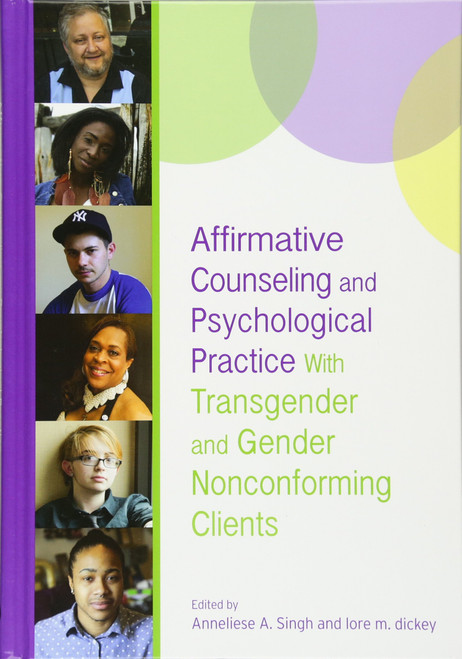 Affirmative Counseling and Psychological Practice With Transgender and