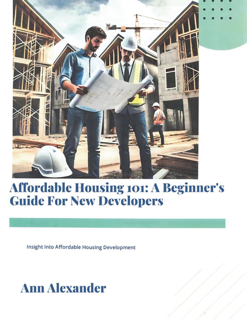 Affordable Housing 101: A Beginner'sGuide For Developers: Insight Into