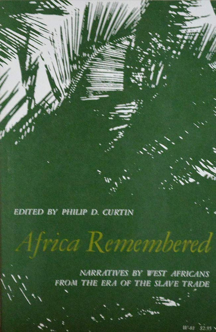 Africa Remembered: Narratives by West Africans from the Era of the Slave