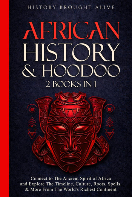 African History & Hoodoo: Connect to The Ancient Spirit of Africa and