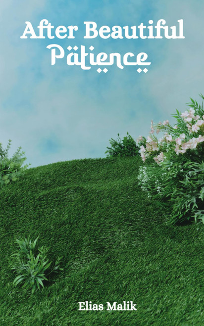 After Beautiful Patience: Inspirational Islamic Reminders
