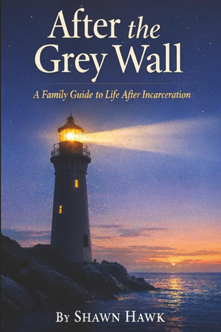 After the Grey Wall: A Family Guide to Life After Incarceration