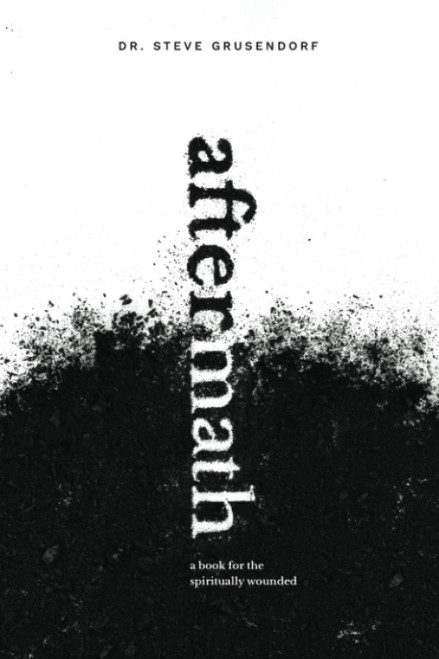 Aftermath: A book for the spiritually wounded