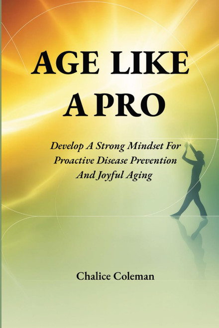 Age Like a Pro: Develop a Strong Mindset for Proactive Disease Prevention