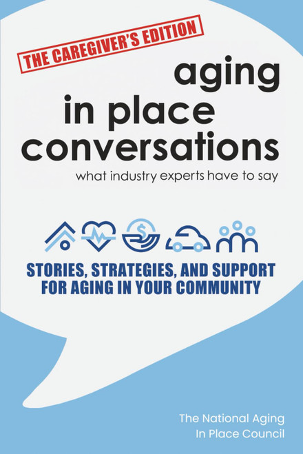 Aging in Place Conversations - The Caregiver's Edition: Stories