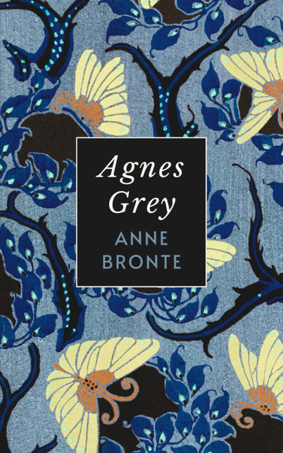 Agnes Grey: The Original 1847 Anne Bronte Historical Novel