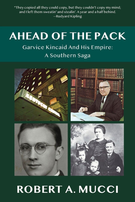 Ahead of the Pack: Garvice Kincaid and His Empire: A Southern Saga