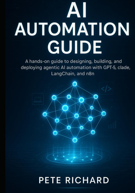 AI Automation Guide: A hands-on guide to designing