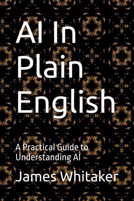 AI In Plain English: A Practical Guide to Understanding AI