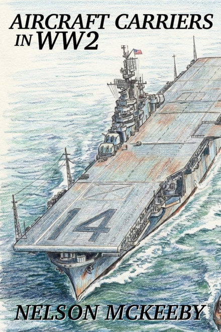 Aircraft Carriers in WW2: Technology of WW2 Series