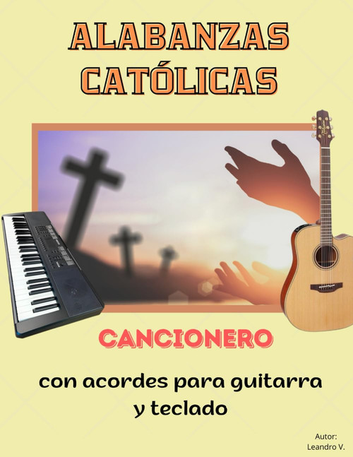 Alabanzas Católicas – Cancionero con Acordes para Guitarra y Teclado