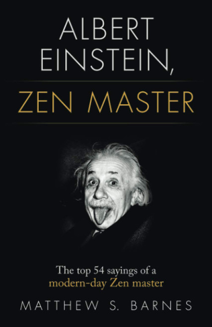 Albert Einstein, Zen Master: The top 54 sayings of a modern day Zen