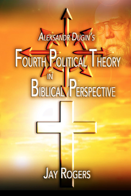 Aleksandr Dugin's Fourth Political Theory in Biblical Perspective
