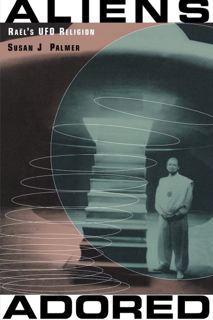 Aliens Adored: Raël's UFO Religion