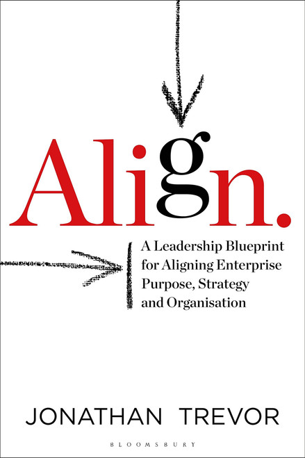 Align: A Leadership Blueprint for Aligning Enterprise Purpose