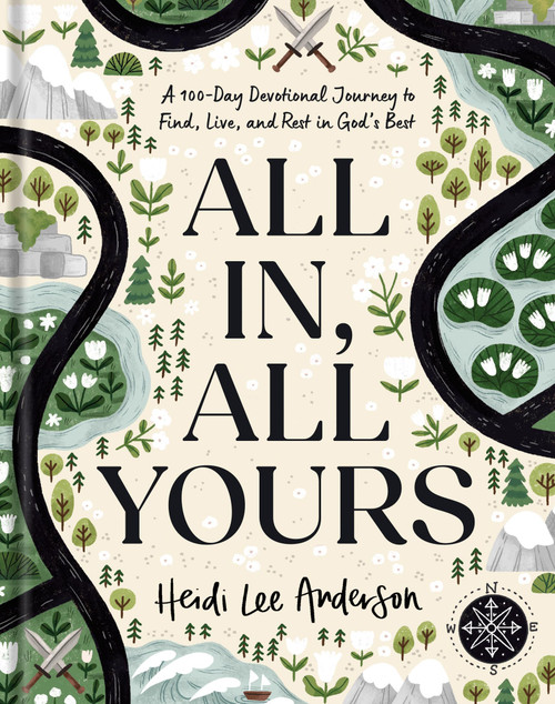 All In, All Yours: A 100-Day Devotional Journey to Find, Live, and Rest