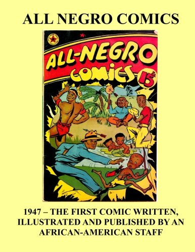 All Negro Comics: 1947 - The First Comics Book Written