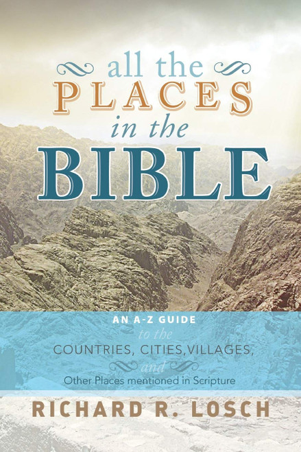 All the Places in the Bible: An A-Z Guide to the Countries