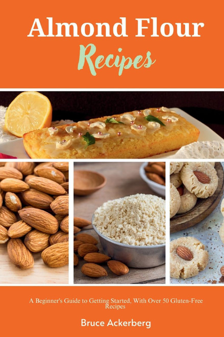 Almond Flour Recipes: A Beginner's Guide to Getting Started