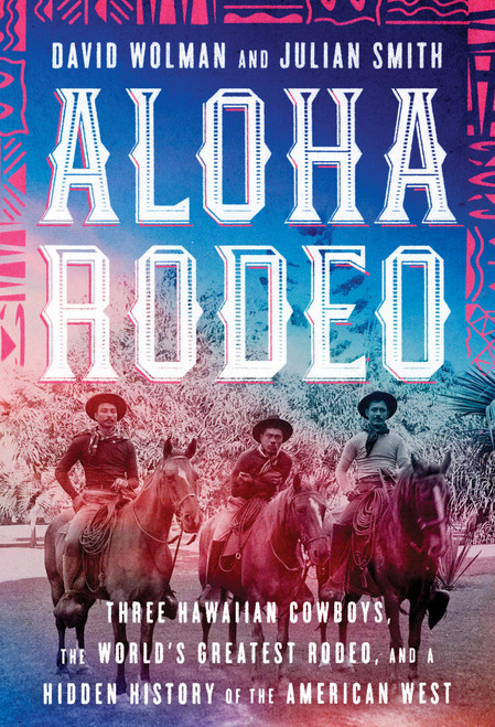 Aloha Rodeo: Three Hawaiian Cowboys