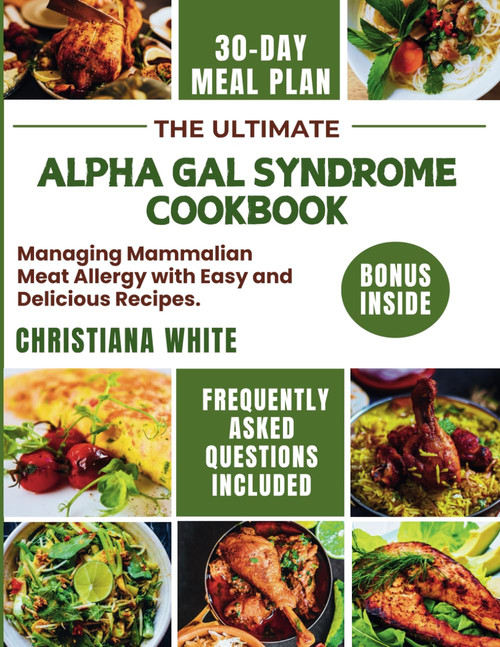 ALPHA GAL SYNDROME COOKBOOK: Managing Mammalian Meat Allergy with Easy