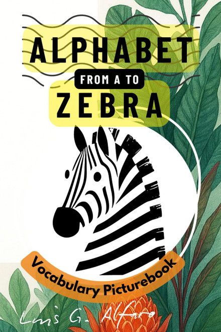 Alphabet From A to Zebra: Vocabulary Picturebook