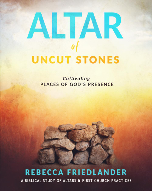 Altar of Uncut Stones: Cultivating Places of God's Presence